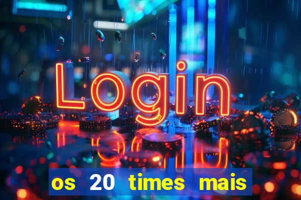 os 20 times mais antigos do brasil